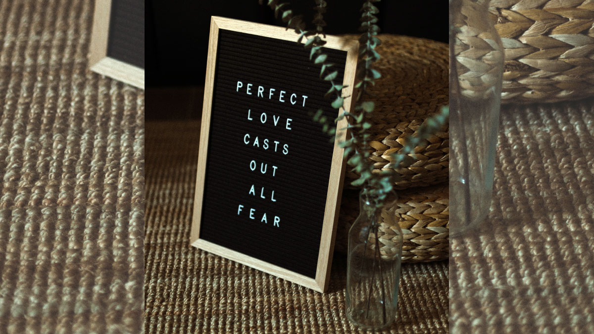 perfect love casts out all fear - l'amore perfetto scaccia tutte le paure