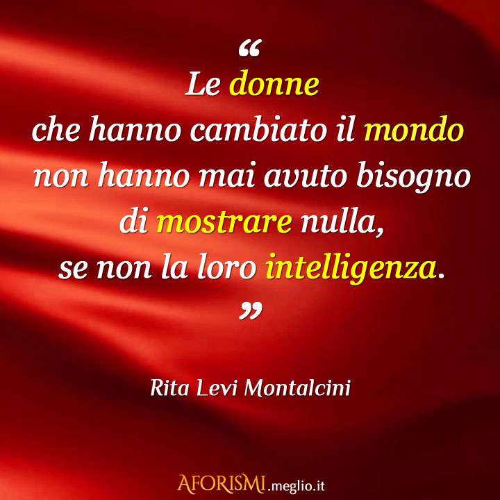 Rita Levi Montalcini Le Donne Che Hanno Cambiato Il Mondo Non Hanno Mai Avuto Bisogno Di Mostrare